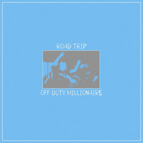 Off Duty Millionaire ROAD TRIP